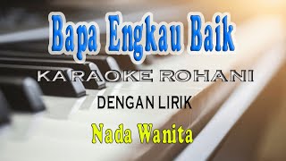 BAPA ENGKAU BAIK ll KARAOKE ROHANI ll SAAT TEDUH ll NADA WANITA CDO [upl. by Netnilc656]