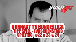 BURNART TV BUNDESLIGA TIPPSPIEL  TABELLE RUNDE 22 amp 23 amp 24  BURNART TV 1122 [upl. by Avehs]