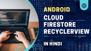 Firebase firestore Recyclerview Android in HINDI  Cloud Firestore tutorial in HINDI [upl. by Nahsab]