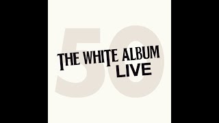 THE WHITE ALBUM LIVE [upl. by Maccarthy467]