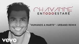 Chayanne  Humanos a Marte Audio ft Yandel [upl. by Atnuahsal]