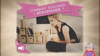 Comment soulager l’aérophagie [upl. by Niwroc]