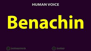 How to Pronounce Benachin [upl. by Eylrac]