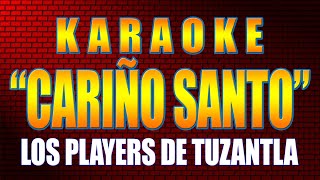 Karaoke CARIÑO SANTO Con Letra LOS PLAYERS DE TUZANTLA [upl. by Aidnama398]