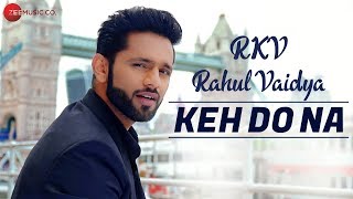 Keh Do Na  Official Music Video  Rahul Vaidya RKV amp Anusha Sareen  Manoj Muntashir [upl. by Elisa]