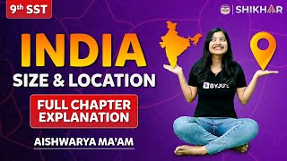 India Size and Location  Full Chapter Explanation  Class 9 Chapter 1  SHIKAR 2024 [upl. by Ming]