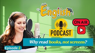 Why read books not screens  English Podcast  Improve Your Listening Skills [upl. by Alesig]