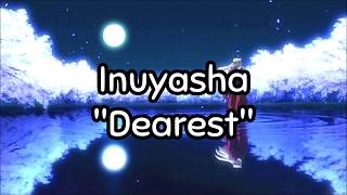 Inuyasha  quotDearestquot Romaji  English Translation Lyrics 100 [upl. by Emlen387]