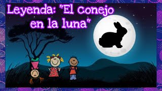 LEYENDA EL CONEJO EN LA LUNA 🌕🐇 Leyendas y tradiciones Aprendeencasa Leyendasparaniños [upl. by Ecnarolf]