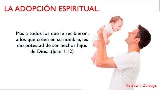 La ADOPCIÓN ESPIRITUAL l ADOPTADOS por DIOS [upl. by Genevra113]