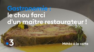 Gastronomie  le chou farci dun maître restaurateur   Météo à la carte [upl. by Notnad]