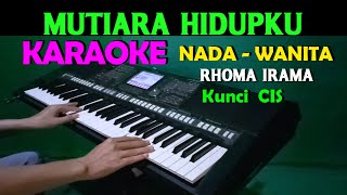 MUTIARA HIDUPKU  Rhoma Irama  KARAOKE Nada Wanita [upl. by Allehcram]