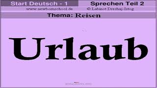 Goethe Zertifikat a1 Start Deutsch 1 Sprechen Teil 2 Thema Reisen NEU 2021 [upl. by Aika]