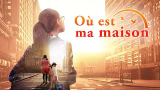 Film chrétien complet en français « Où est ma maison » Dieu me donne une famille heureuse [upl. by Leirbaj]