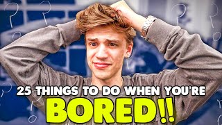 25 things to do when youre bored [upl. by Laney884]