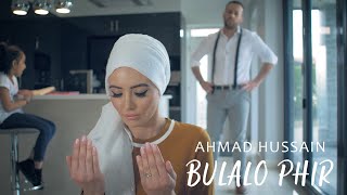 Ahmad Hussain  Bulalo Phir  Official Music Video [upl. by Otrebogir]