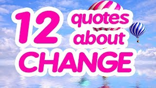 12 Quotes about change  Motivational quotes about change [upl. by Hobard]