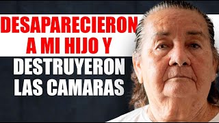 DESAPARECIERON A MI HIJO Y DESTRUYERON LAS CAMARAS  Teresa  Madre Buscadora  Testimonio [upl. by Ethel]