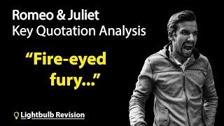 GCSE Romeo amp Juliet Analysis quotFireeyed furyquot [upl. by Aihsinat]