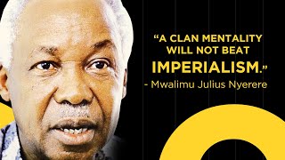 NYERERE PART 6 A CLAN MENTALITY WONT BEAT IMPERIALISM  Mwalimu Julius Nyerere [upl. by Neale]