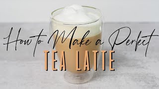 How to Make a Perfect Tea Latte [upl. by Beauchamp923]