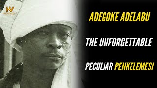 Adegoke Adelabu The Unforgettable Peculiar Penkelemesi [upl. by Naut963]