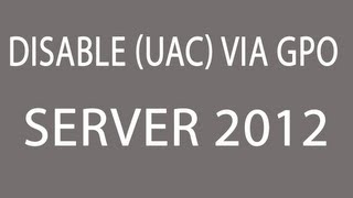 Disable UAC with GPO Windows Server 2012 [upl. by Tehc866]