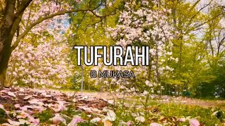 Tufurahi  Bernard Mukasa  Lyrics video [upl. by Adnovaj798]