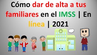 Cómo dar de alta a tus familiares en el IMSS  En línea  2021 [upl. by Odranoel]