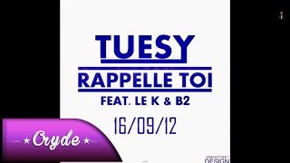 Tuesy Feat Le K amp B2  Rappelle toi [upl. by Gnud]