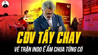 CĐV TẨY CHAY ĐT VIỆT NAM VÉ TRẬN INDO Ế ẨM CHƯA TỪNG CÓ “CÒN TROUSSIER CHÚNG TÔI QUYẾT KHÔNG XEM” [upl. by Josephson]