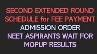 SCHEDULE FOR FEE PAYMENTADMISSION ORDER amp COLLEGE REPORTINGNEET ASPIRANTS WAIT FOR MOPUP RESULTS [upl. by Saudra]