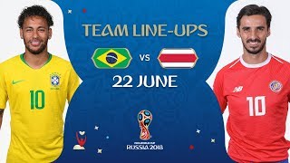 LINEUPS – Brazil v Costa Rica  MATCH 25  2018 FIFA World Cup™ [upl. by Shulock324]