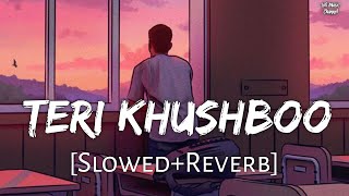 Teri Khushboo SlowedReverb Mr X  Arijit Singh  Emraan Hashmi  Lofi Music Channel [upl. by Egidio]