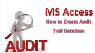 MS Access Audit Trail Lesson 1 Create Table [upl. by Lore820]