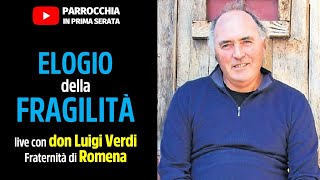 ELOGIO della FRAGILITÀ  Don Luigi Verdi della Fraternità di Romena [upl. by Hallvard]