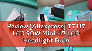 Review Aliexpress T7 H7 LED 90W Mini H7 LED Headlight Bulbs 60000LM CSP 6500K H4 H11 9005 9006 90 [upl. by Kimbra]