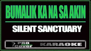 Bumalik Ka Na Sa Akin  SILENT SANCTUARY KARAOKE [upl. by Nimad]