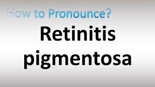 How to Pronounce Retinitis pigmentosa [upl. by Andy]