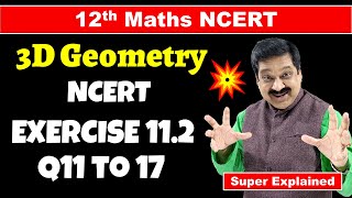 8 12th Maths NCERT Chapter 11 Three Dimensional Geometry NCERT Exercise 112 Q11 to Q17 solved [upl. by Olwena]