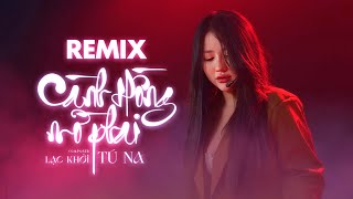 Thương thay phận hồng nhan Cành Hồng Mờ Phai Remix  Tú Na [upl. by Procto]