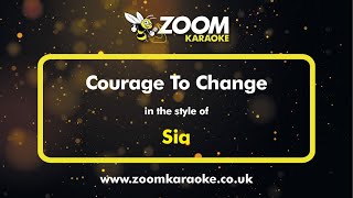 Sia  Courage To Change  Karaoke Version from Zoom Karaoke [upl. by Tergram]