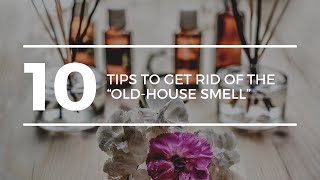 10 Tips to Get Rid of “Old House Smell” [upl. by Xeno378]