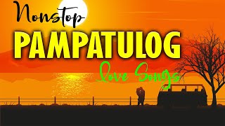 Pampa Relax Opm Tagalog Love Songs With Lyrics  Pamparelax Pampatulog Love Songs Nonstop Tagalog [upl. by Dincolo]