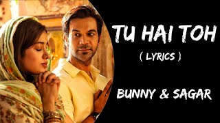 Tu Hai Toh Lyrics  Bunny amp Sagar  Mr amp Mrs Mahi  Rajkumar Rao Jaanvi Kapoor [upl. by Odin]