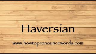 How To Pronounce Haversian  How To say Haversian New Video [upl. by Mckenzie655]