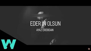 Ayaz Erdoğan  Ederin Olsun  Official Audio [upl. by Ellebyam366]