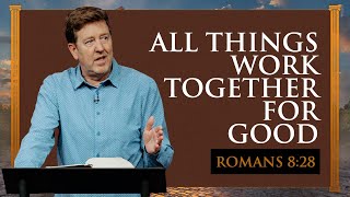 All Things Work Together for Good  Romans 828  Gary Hamrick [upl. by Ahseken]