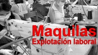 Maquiladora  Explotación laboral [upl. by Nafri994]