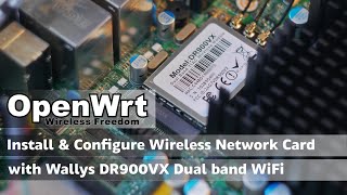 OpenWRT  Install and Configure Wireless Network Adapter  Wallys DR900VX Dual Band WiFi [upl. by Scholz959]